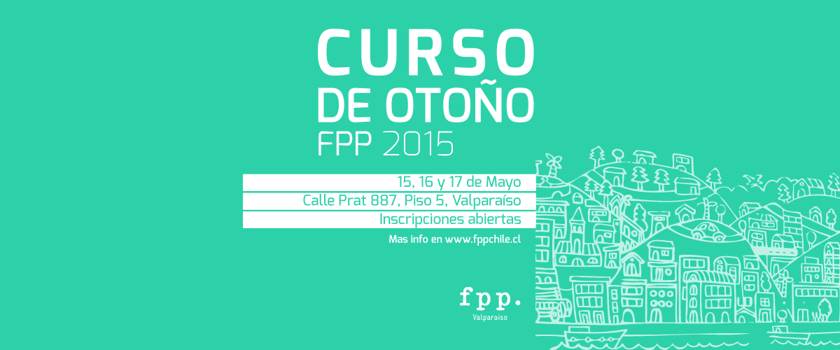 Inscripciones: Curso de Otoño FPP 2015 - Valparaíso