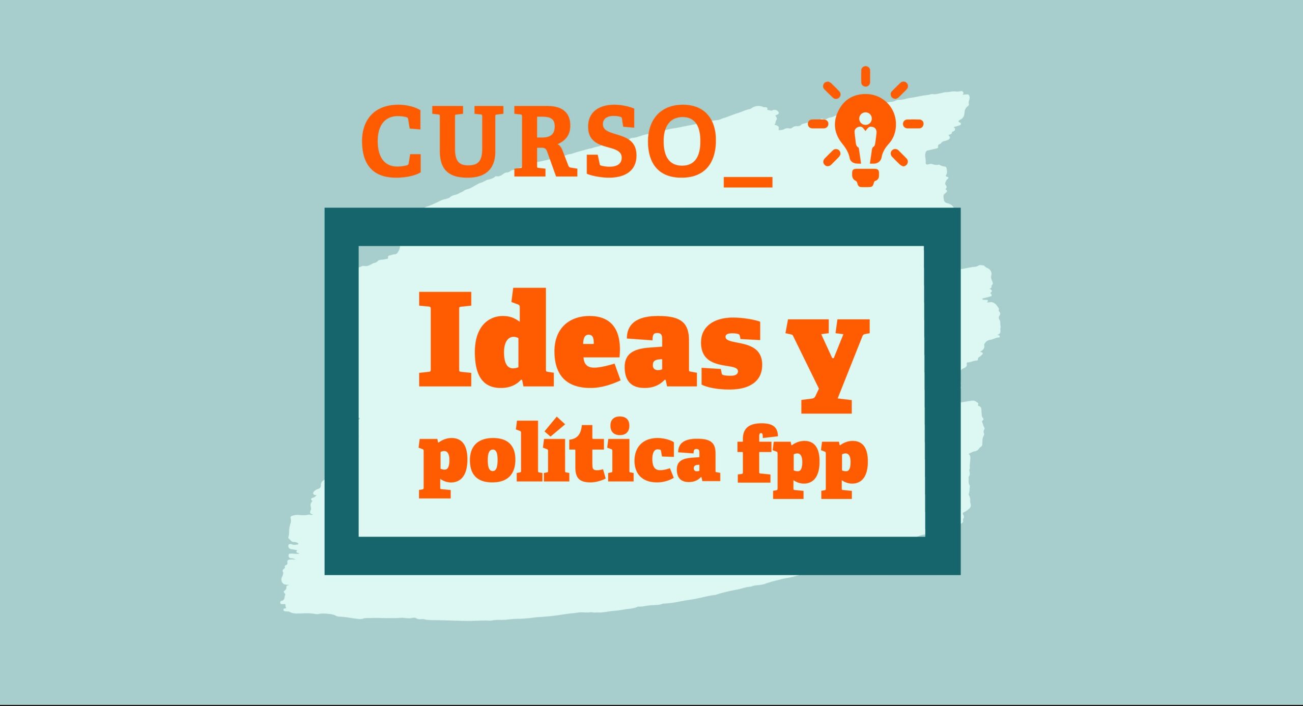 Curso: Ideas y política FPP - Valparaíso 2017