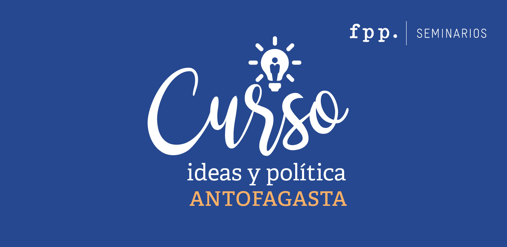 Curso: Ideas y política FPP en Antofagasta