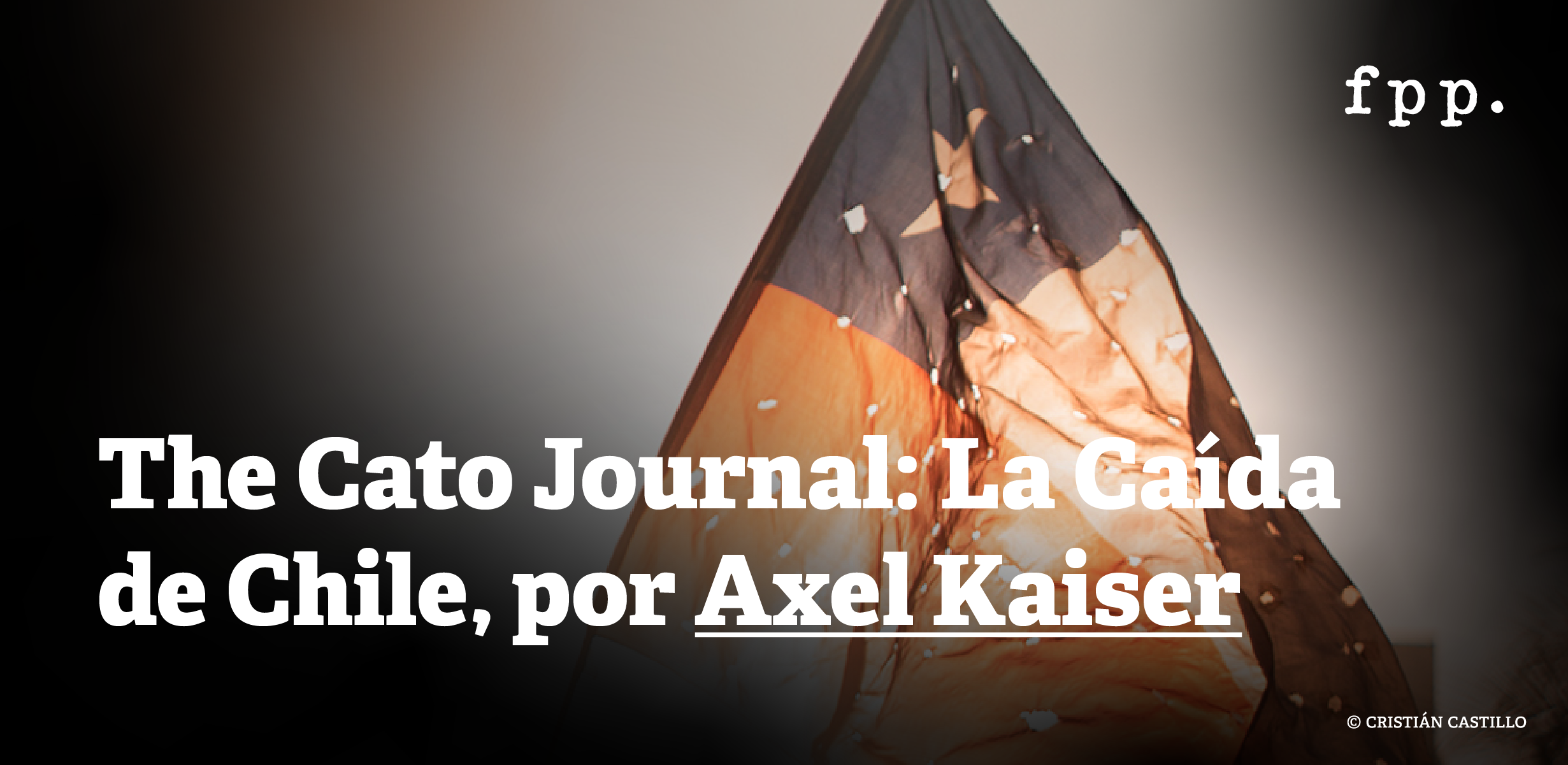 Cato Journal: La Caída de Chile, por Axel Kaiser