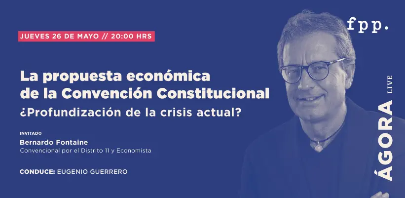 Ágora Live | La propuesta económica de la Convención Constitucional: ¿profundización de la crisis actual?