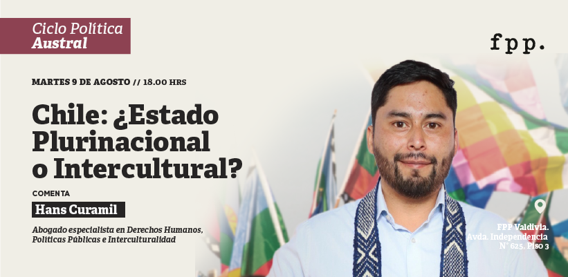 ´´[9 DE AGOSTO] Ciclo Política Austral | Chile: ¿Estado Plurinacional o Intercultural?