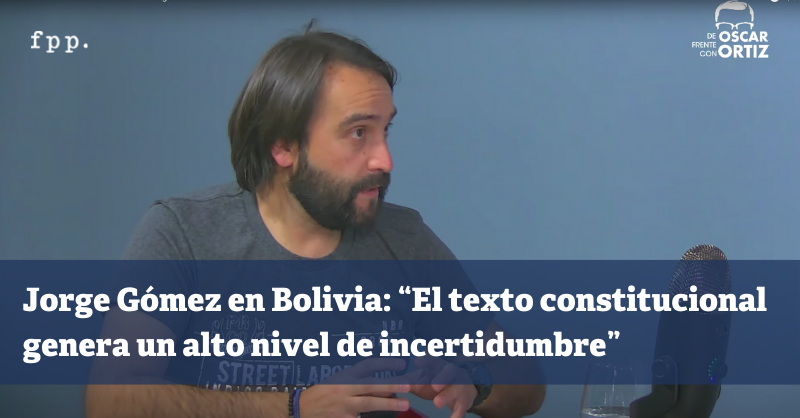 Jorge Gómez en Bolivia: “El texto constitucional genera un alto novel de incertidumbre”