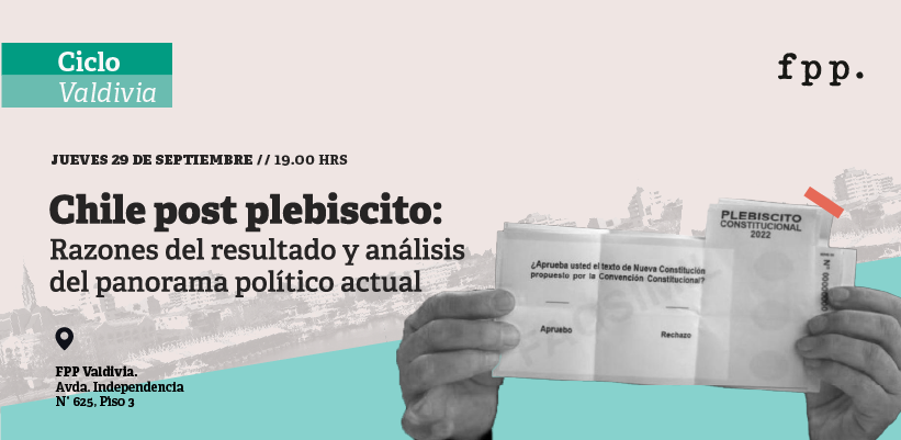 Ciclo Valdivia | Chile Post Plebiscito: razones del resultado y análisis del panorama político actual