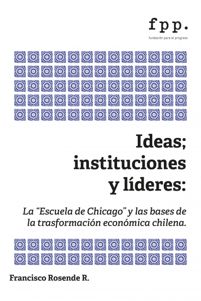 La “Escuela de Chicago” y las bases de la transformación económica chilena