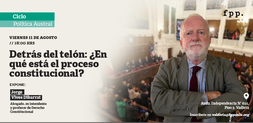 FPP Valdivia | Ciclo política austral: Detrás del telón. ¿En qué está el proceso constitucional?