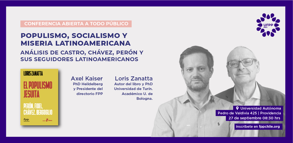 [Axel Kaiser y Loris Zanatta] Populismo, socialismo y miseria latinoamericana